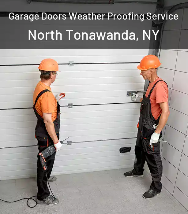  Garage Doors Weather Proofing Service North Tonawanda, NY